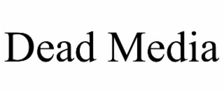 dead media