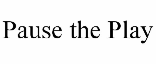 pause the play