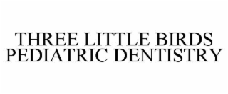 three little birds pediatric dentistry