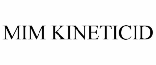 mim kineticid