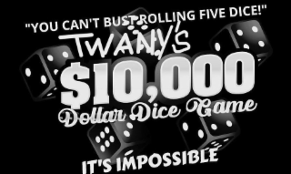 "you can't bust rolling five dice!"  it's impossible!  twany's $10,000 dollar dice game