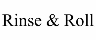 rinse & roll