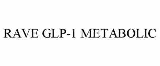 rave glp-1 metabolic