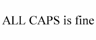 all caps is fine