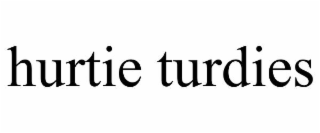 hurtie turdies