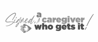 signed a caregiver who gets it comma exclamation point