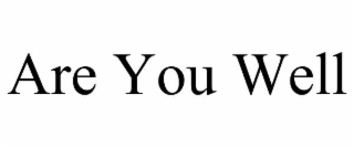 are you well