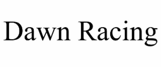 dawn racing