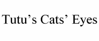 tutu’s cats’ eyes