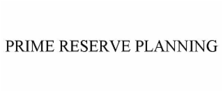 prime reserve planning