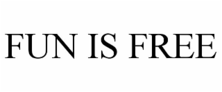 fun is free