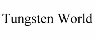 tungsten world