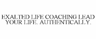 exalted life coaching lead your life. authentically.