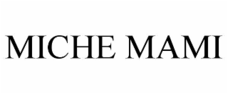 miche mami
