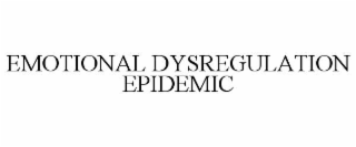 emotional dysregulation epidemic