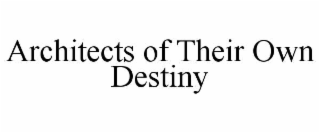 architects of their own destiny