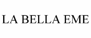 la bella eme