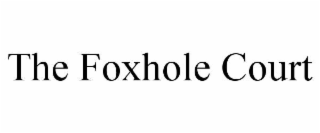 the foxhole court