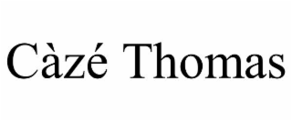 cÀzÉ thomas