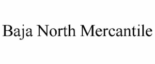baja north mercantile