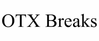 otx breaks