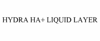 hydra ha+ liquid layer