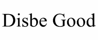 disbe good