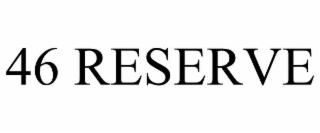 46 reserve