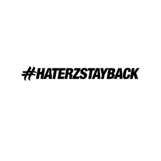#haterzstayback