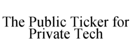 the public ticker for private tech