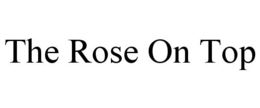the rose on top