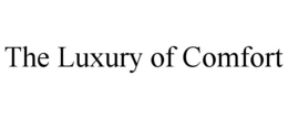 the luxury of comfort