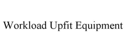 workload upfit equipment