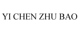 yi chen zhu bao