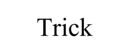 trick