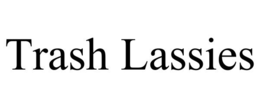 trash lassies