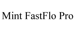 mint fastflo pro
