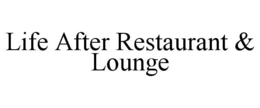 life after restaurant & lounge