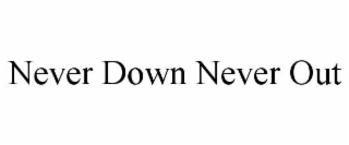 never down never out