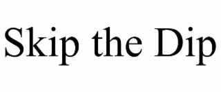 skip the dip