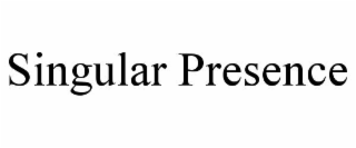 singular presence