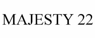 majesty 22