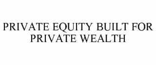 private equity built for private wealth
