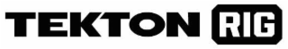 tekton rig