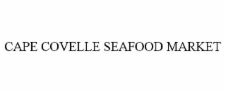 cape covelle seafood market