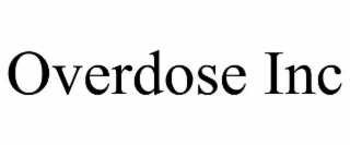 overdose inc