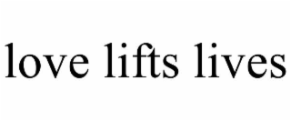 love lifts lives