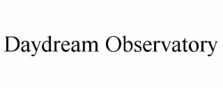 daydream observatory