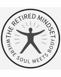 the retired mindset soul meets body