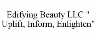 edifying beauty llc " uplift, inform, enlighten"